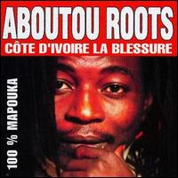 Aboutou Roots - Cote d'Ivoire La Blessure lyrics