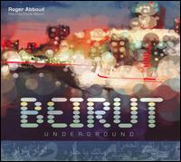 Roger Abboud - Beirut Underground lyrics