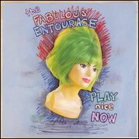 The Fabulous Entourage - Play Nice Now lyrics