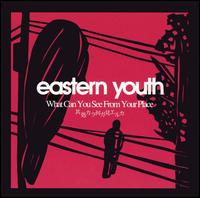 Eastern Youth - What Can You See from Your Place lyrics