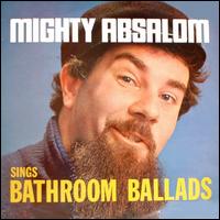 Mike Absalom - Mighty Absalom Sings Bathroom Ballads lyrics