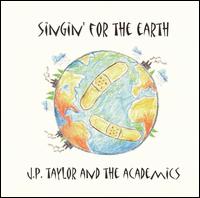 J.P. Taylor & the Academics - Singin' for the Earth lyrics