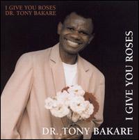 Tony Love Bakare - I Give You Roses lyrics