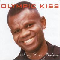 Tony Love Bakare - Olympic Kiss lyrics