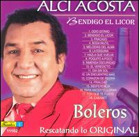 Alci Acosta - Bendigo el Licor lyrics