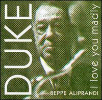 Beppe Aliprandi - Duke, I Love You Madly lyrics