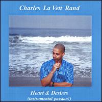 Charles la Vett Rand - Heart & Desires lyrics