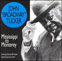 John "Broadway" Tucker - Broadway: Mississippi to Monterey lyrics