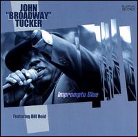 John "Broadway" Tucker - Impromptu Blue lyrics