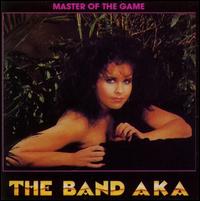 The Band AKA - Master of the Game lyrics