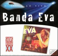 Banda Eva - Millennium Ao Vivo [live] lyrics
