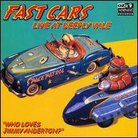 Fast Cars - Who Loves Jimmy Anderton? Live at Deeply Vale lyrics