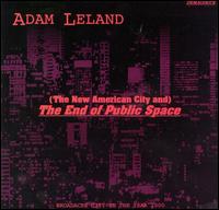 Adam Leland - The End of Public Space lyrics