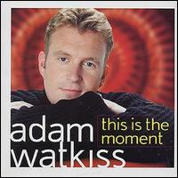 Adam Watkiss - This Is the Moment lyrics