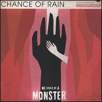 Chance of Rain - We Could Be a Monster lyrics