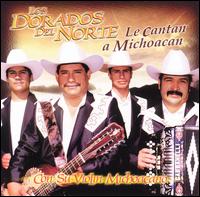 Los Dorados del Norte - Le Cantan a Michoacan lyrics