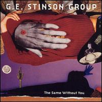 G.E. Stinson - The Same Without You lyrics