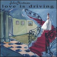 Julie Christensen - Love Is Driving lyrics