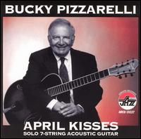 Bucky Pizzarelli - April Kisses lyrics