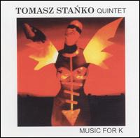 Tomasz Stanko - Music for K lyrics