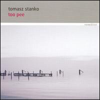 Tomasz Stanko - Too Pee lyrics