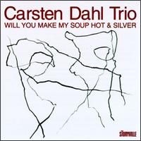Carsten Dahl - Will You Make My Soup Hot and Silver lyrics