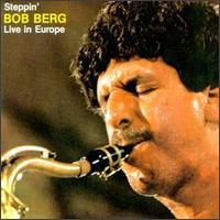 Bob Berg - Steppin': Live in Europe lyrics