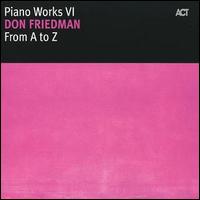 Don Friedman - Piano Works VI: From A to Z [live] lyrics