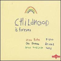 Steve Kuhn - Childhood Is Forever lyrics