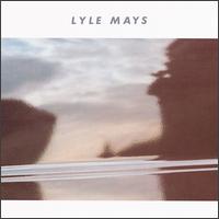 Lyle Mays - Lyle Mays lyrics