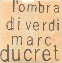 Marc Ducret - L' Ombra di Verdi lyrics