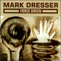 Mark Dresser - Force Green lyrics