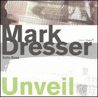 Mark Dresser - Unveil lyrics