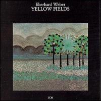 Eberhard Weber - Yellow Fields lyrics