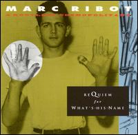 Marc Ribot - Requiem for What's His Name lyrics