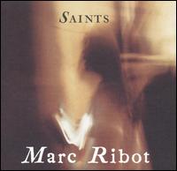 Marc Ribot - Saints lyrics
