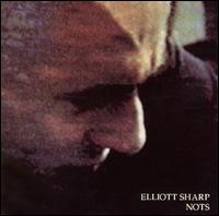 Elliott Sharp - Nots lyrics