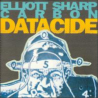 Elliott Sharp - Datacide lyrics