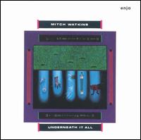 Mitch Watkins - Underneath It All lyrics