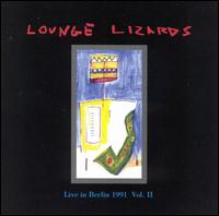 The Lounge Lizards - Live in Berlin, Vol. 2 lyrics