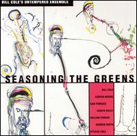Bill Cole's Untempered Ensemble - Seasoning the Greens [live] lyrics