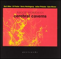 Reggie Workman - Cerebral Caverns lyrics
