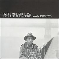 Jemeel Moondoc - Revolt of the Negro Lawn Jockeys [live] lyrics