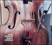 Kent Kessler - Bull Fiddle lyrics