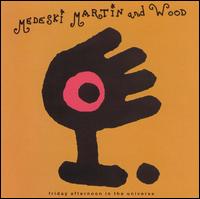 Medeski, Martin & Wood - Friday Afternoon in the Universe lyrics