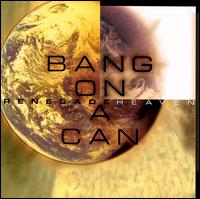 Bang on a Can - Renegade Heaven lyrics