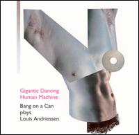 Bang on a Can - Gigantic Dancing Human Machine lyrics