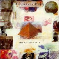 Courtney Pine - The Vision's Tale lyrics