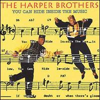 The Harper Brothers - You Can Hide Inside the Music lyrics