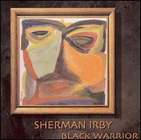 Sherman Irby - Black Warrior lyrics